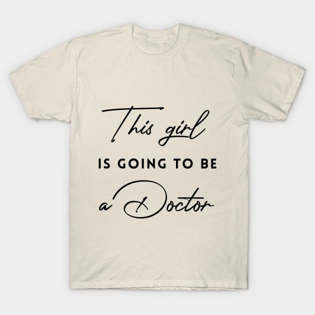 This girl Going to be a Doctor T-Shirt by Inspire Creativity